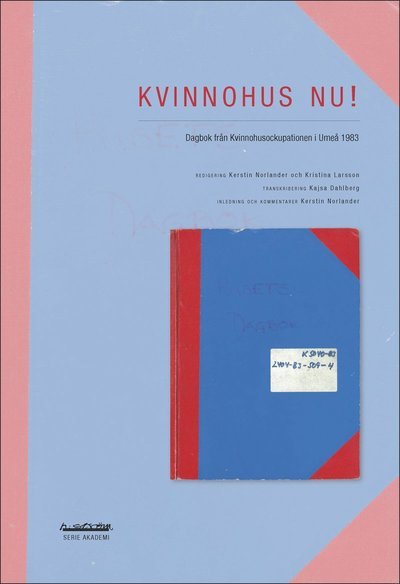 Cover for Kajsa Dahlberg · Kvinnohus nu! : dagbok från Kvinnohusockupationen i Umeå 1983 (Bok) (2017)