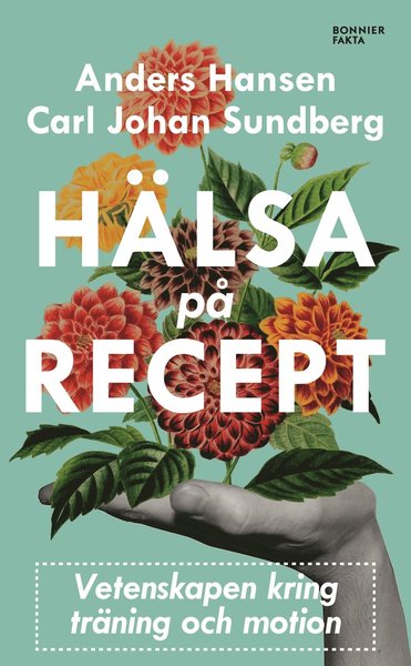 Cover for Carl Johan Sundberg · Hälsa på recept : träna smartare, må bättre, lev längre (Paperback Book) (2020)