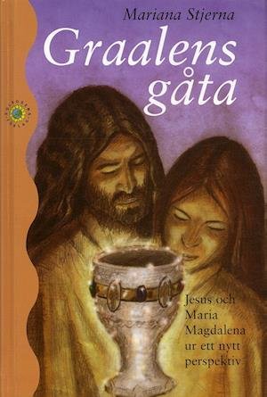 Cover for Mariana Stjerna · Graalens gåta : Jesus och Maria Magdalena ur ett nytt perspektiv (Indbundet Bog) (2005)