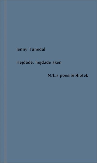 Cover for Jenny Tunedal · N/L:s poesibibliotek: Hejdade, hejdade sken (Bound Book) (2019)