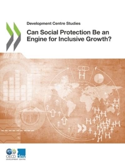 Can social protection be an engine for inclusive growth? - Organisation for Economic Co-operation and Development: Development Centre - Bøger - Organization for Economic Co-operation a - 9789264914322 - 7. maj 2019