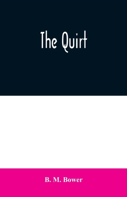 The Quirt - B M Bower - Books - Alpha Edition - 9789354020322 - June 25, 2020