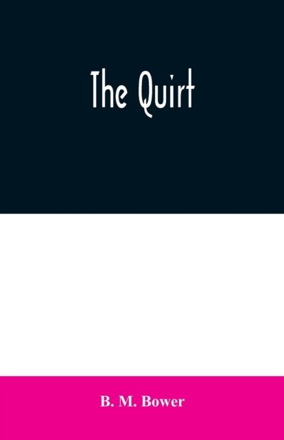 The Quirt - B M Bower - Bøger - Alpha Edition - 9789354020322 - 25. juni 2020