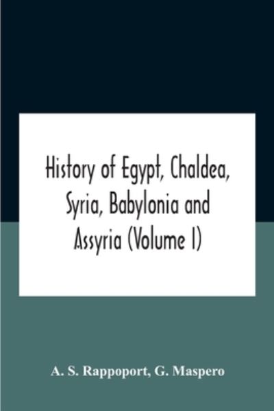 Cover for A S Rappoport · History Of Egypt, Chaldea, Syria, Babylonia And Assyria (Volume I) (Paperback Book) (2020)