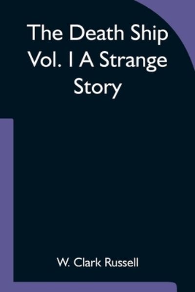 Cover for W Clark Russell · The Death Ship Vol. I A Strange Story (Paperback Book) (2021)