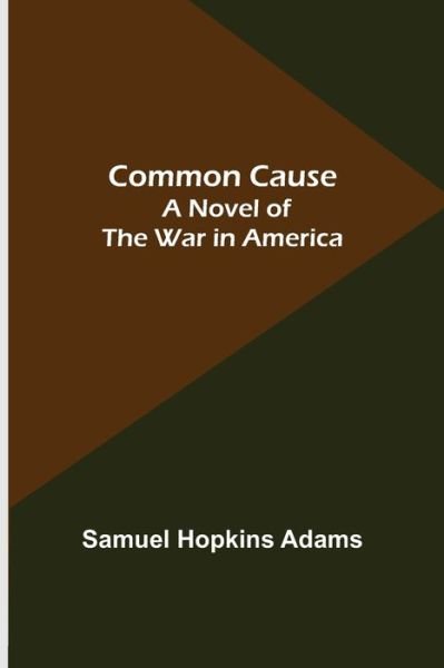 Cover for Samuel Hopkins Adams · Common Cause; A Novel of the War in America (Taschenbuch) (2021)