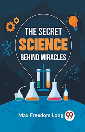 Cover for Max Freedom Long · The Secret Science Behind Miracles (Paperback Book) (2023)
