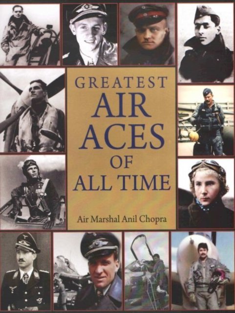 Cover for Air Marshal Anil Chopra · Greatest Air Aces of All Time (Hardcover Book) (2022)