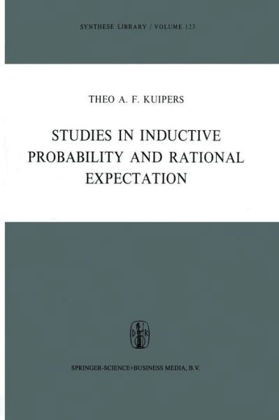 Cover for Theo A.F. Kuipers · Studies in Inductive Probability and Rational Expectation - Synthese Library (Taschenbuch) [Softcover reprint of the original 1st ed. 1978 edition] (2014)