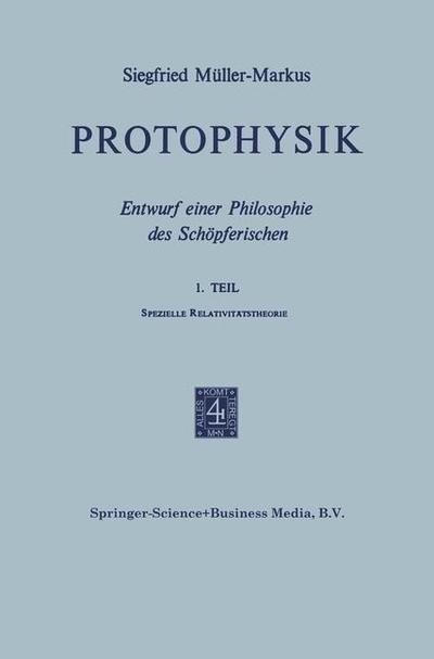 Protophysik: Entwurf Einer Philosophie Des Schoepferischen - Markus Muller - Books - Springer - 9789401764322 - 1972