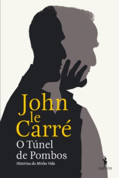 Cover for John Le Carre · O Tunel de Pombos: Historias da minha vida (Paperback Book) (2016)