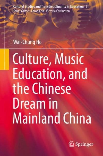 Cover for Ho · Culture Music Education and the Chinese Dream in Mainland China (Book) [1st ed. 2018 edition] (2018)