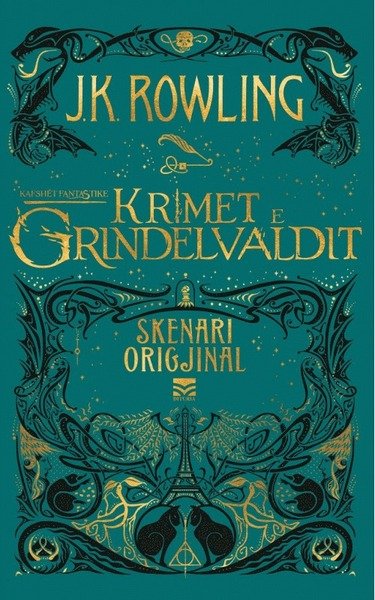 Cover for J. K. Rowling · Fantastic beasts: the crimes of grindelwald – the original screenplay: Kafshët fantastike: krimet e Grindelvaldit: skenari origjinal (Bog) (2019)