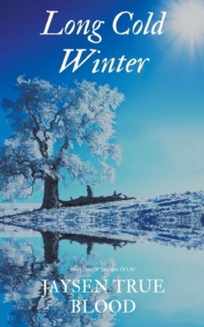 Cover for Jaysen True Blood · Long Cold Winter: Seasons Of Life, Book One (Paperback Book) (2019)