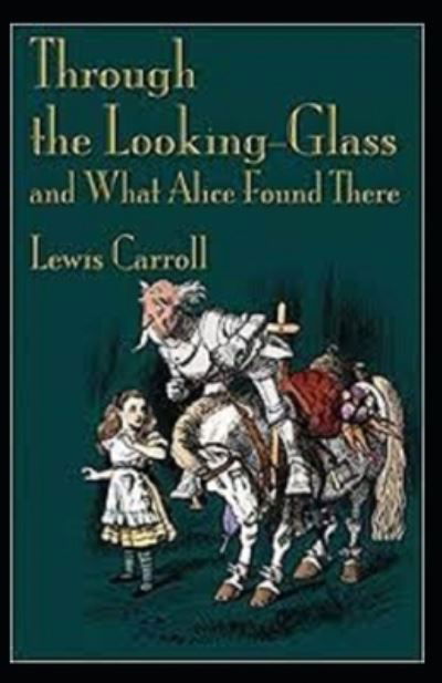 Cover for Lewis Carroll · Through the Looking Glass (And What Alice Found There) illustrated (Taschenbuch) (2021)