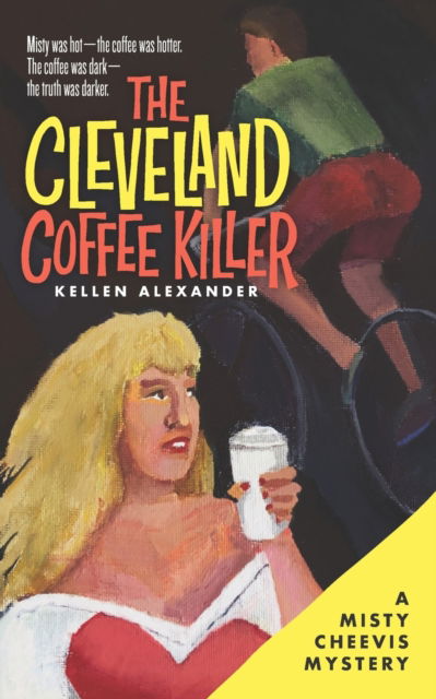 Cover for Kellen Alexander · The Cleveland Coffee Killer: A Misty Cheevis Mystery (Paperback Book) (2021)