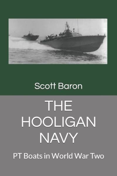 Cover for Scott Baron · The Hooligan Navy: PT Boats in World War Two (Paperback Book) (2021)