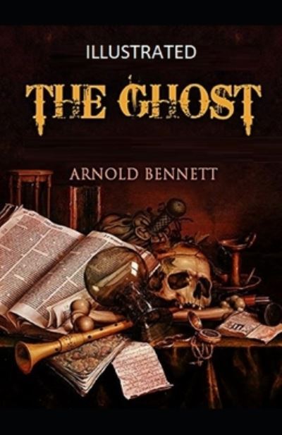 Cover for Arnold Bennett · The Ghost Illustrated (Pocketbok) (2021)