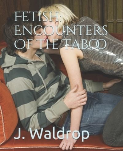 Cover for J Waldrop · Fetish: Encounters Of The Taboo (Paperback Book) (2021)