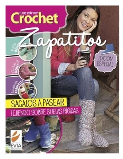 Cover for Evia Ediciones · Crochet zapatitos: Ideas para tejer zapatitos y botas. Agregales suelas rigidas y !sacalos a pasear! (Paperback Bog) (2021)
