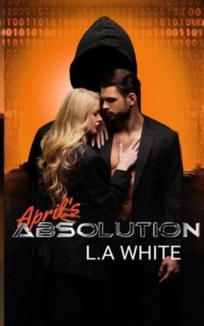 Cover for L a White · April's Absolution: A Technothriller Revenge (Paperback Bog) (2021)