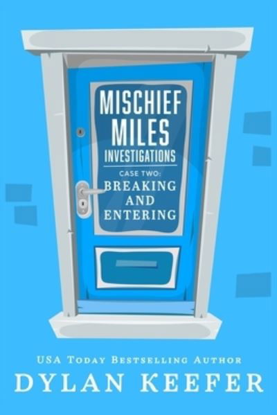 Case Two: Breaking and Entering: An LGBT Private Detective Mystery Series - Dylan Keefer - Books - Independently Published - 9798521871322 - June 16, 2021