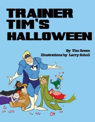 Trainer Tim's Halloween - Tim Green - Livros - Independently Published - 9798551021322 - 15 de outubro de 2020