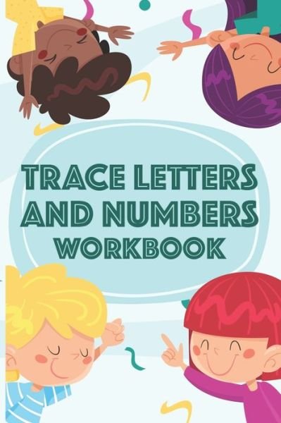 Trace Letters and Numbers Workbook - Pasara Publishing - Bøger - Independently Published - 9798552334322 - 23. oktober 2020