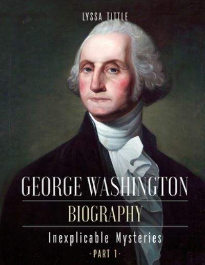 Cover for Tittle Lyssa · George Washington Biography (Paperback Bog) (2020)