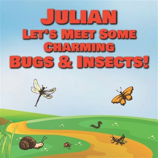 Cover for Chilkibo Publishing · Julian Let's Meet Some Charming Bugs &amp; Insects! (Pocketbok) (2020)