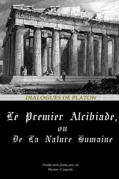 Cover for Platon · Le Premier Alcibiade, Ou de la Nature Humaine (Taschenbuch) (2020)