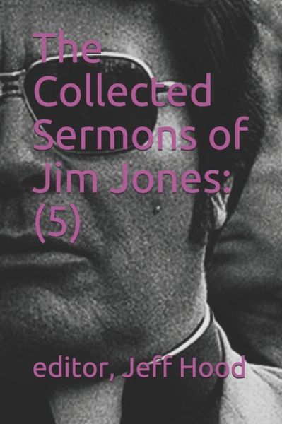 The Collected Sermons of Jim Jones - Jeff Hood - Książki - Independently Published - 9798638874322 - 20 kwietnia 2020