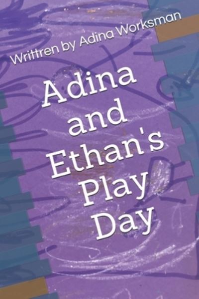 Cover for Adina Worksman · Adina and Ethan's Play Day (Paperback Book) (2020)