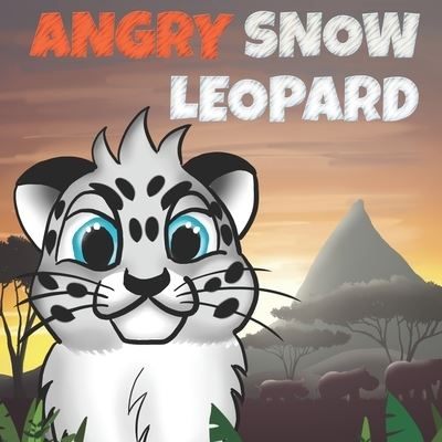 Cover for Susan Ross · Angry Snow Leopard: A Kids Book To Help Children Stay Calm, Fall Asleep Faster and Control Anger (Paperback Book) (2020)