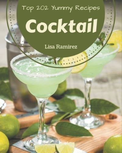 Cover for Lisa Ramirez · Top 202 Yummy Cocktail Recipes (Paperback Book) (2020)