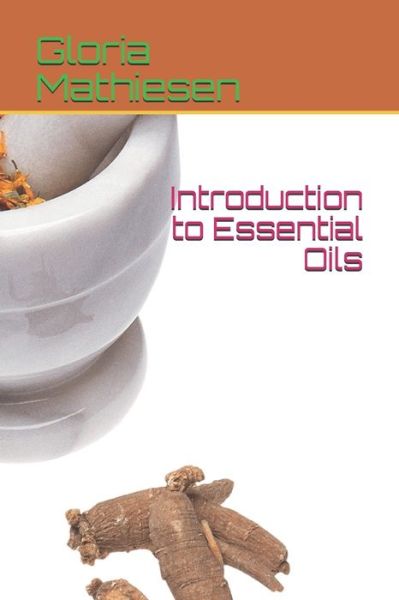 Cover for Gloria C Mathiesen · Introduction to Essential Oils (Paperback Book) (2020)