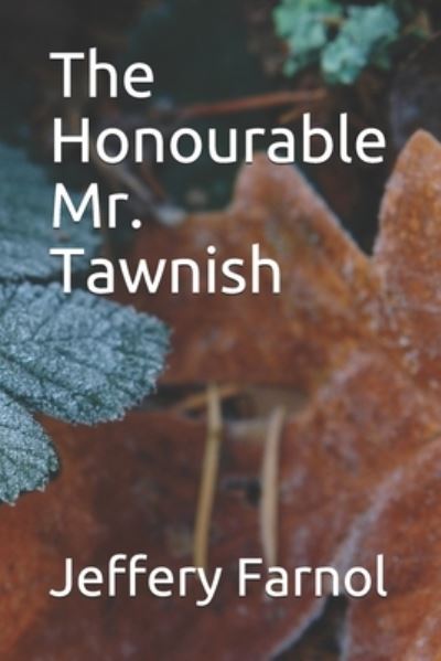 The Honourable Mr. Tawnish - Jeffery Farnol - Books - Independently Published - 9798695415322 - October 10, 2020