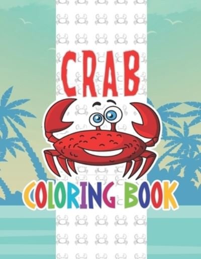 Cover for Cnzign Color Store · Crab Coloring Book: Magical Crab Drawing Coloring Pages Sea Background For Kindergarten Boys And Girls Toddlers. Great Workbook Birthday Gift (Paperback Book) (2021)