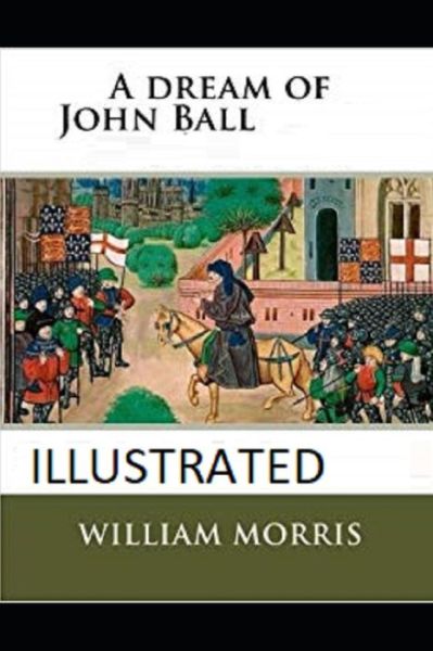 Cover for William Morris · A Dream of John Ball Illustrated (Paperback Book) (2021)