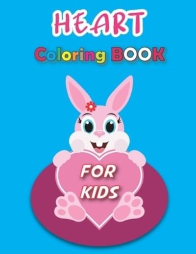 Heart Coloring Book for Kids: A Funny Heart Coloring Pages for Fun Relaxation, Fun, and Stress Relief, Perfect Gift for Girls and Boys, Kids Creative Projects, Spark Curiosity - Hickey Press Publishing - Kirjat - Independently Published - 9798744324322 - maanantai 26. huhtikuuta 2021