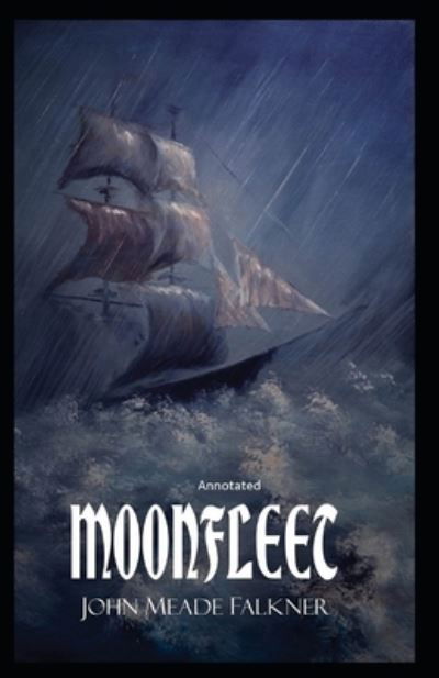 Moonfleet Annotated - John Meade Falkner - Książki - Independently Published - 9798745707322 - 28 kwietnia 2021