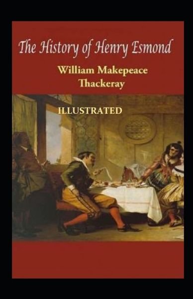 Cover for William Makepeace Thackeray · The History of Henry Esmond Illustrated (Pocketbok) (2021)