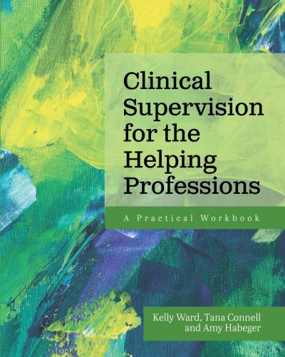 Cover for Kelly Ward · Clinical Supervision for the Helping Professions (Book) (2023)