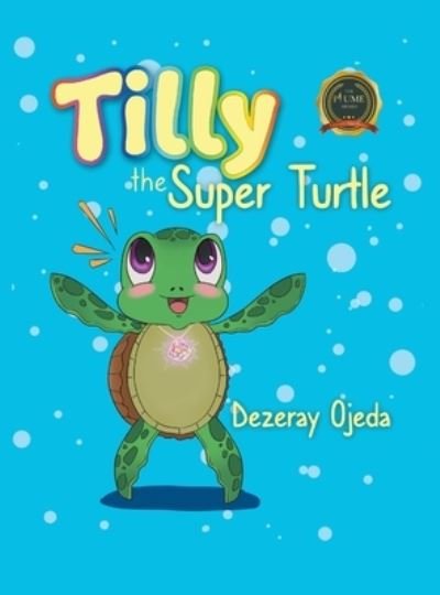 Cover for Dezeray Ojeda · Tilly the Super Turtle (Innbunden bok) (2021)