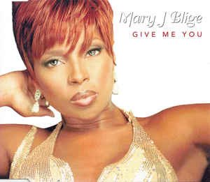 Cover for Give Me You ( Nino Radio Mix / Radio Mix / Royal Garden R &amp; B Mix / Club Path · Mary J Blige-give Me You -cds- (CD)