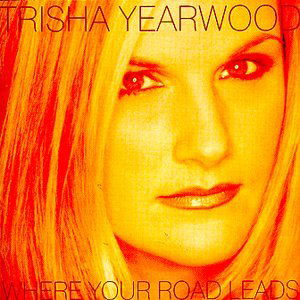 Where Your Road Leads - Trisha Yearwood - Música - MCA - 0008817002323 - 31 de agosto de 2018