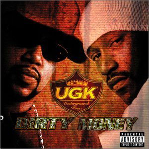 Dirty Money - Ugk - Muzyka - GET ON DOWN - 0012414167323 - 6 listopada 2001