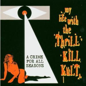 My Life with the Thrill Kill K · A Crime for All Seasons (CD) [Bonus Tracks edition] (2024)
