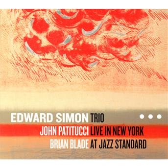 Cover for Edward Simon · Trio Live in New York at Jazz Standard (CD) (2013)