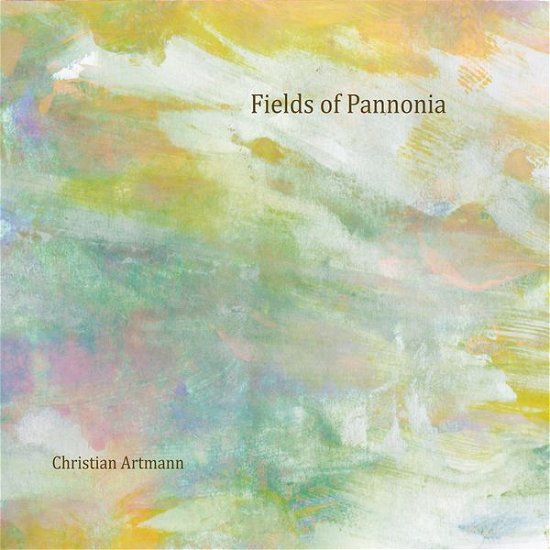 Cover for Christian Artmann · Fields of Pannonia (CD) (2015)